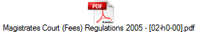 Magistrates Court (Fees) Regulations 2005 - [02-h0-00].pdf